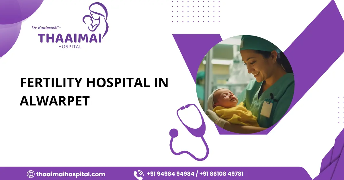 Fertility Hospital in Alwarpet