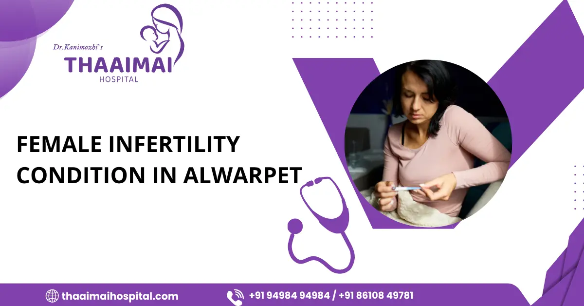 Female Infertility Condition in Alwarpet